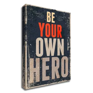 "Be Your Own Hero" Wrapped Canvas Print Wall Art